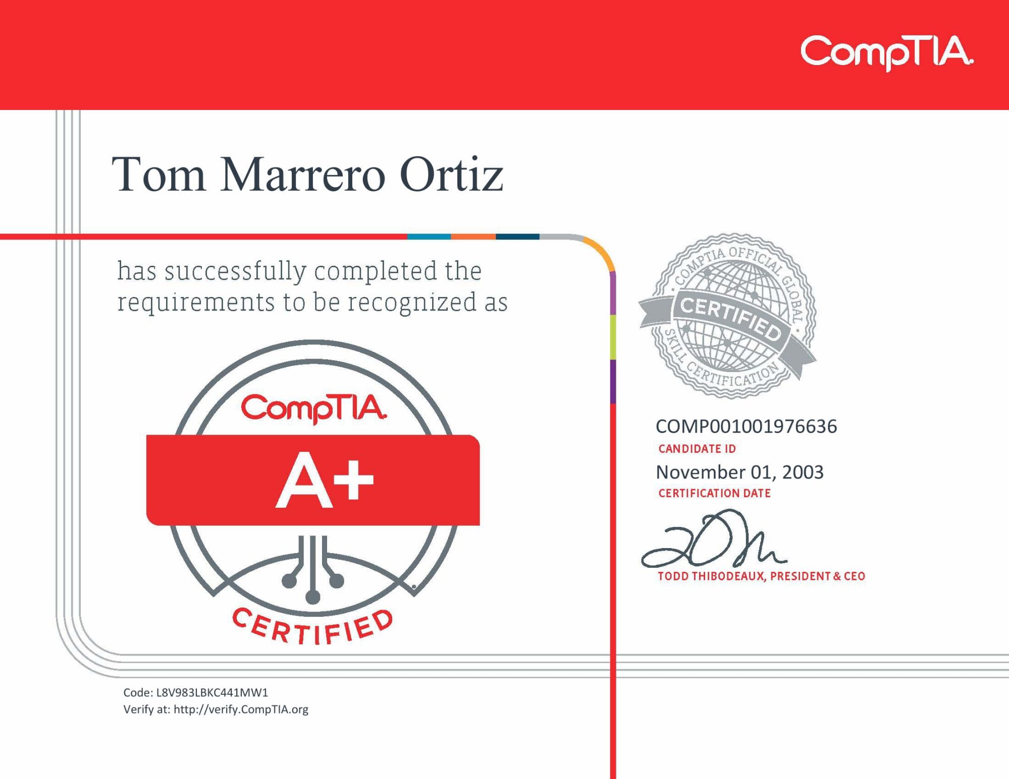 CompTIA A+ Certified Professional | 11/01/2003 | ID Number COMP001001976636 | Code L8V983LBKC441MW1 CompTIA A+ Certified Professional on November 1, 2003